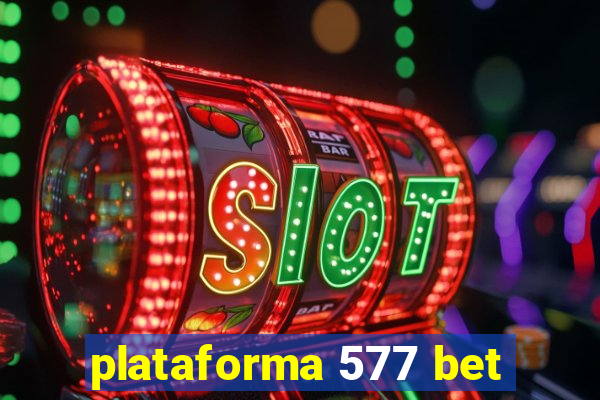 plataforma 577 bet